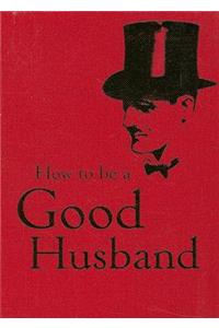 How to Be a Good Husband