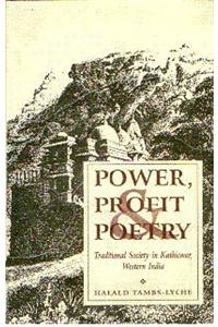 Power, Profit and Poetry: Traditional Society in Kathiawar, Western India