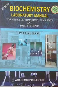 Biochemistry Laboratory Manual For MBBS, BDS, BHMS, BAMS, BUMS, BNYS And DMLT Students, 5/e 2021