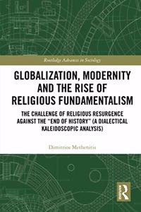 Globalization, Modernity and the Rise of Religious Fundamentalism