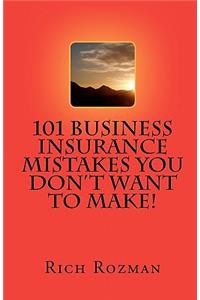 101 Business Insurance Mistakes You Don't Want To Make