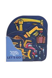 Goodnight, Goodnight, Construction Site: Let's Go!: (Construction Vehicle Board Books, Construction Site Books, Children's Books for Toddlers)