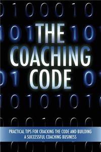 Coaching Code: Practical tips for cracking the code and building a successful Coaching Business