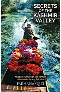 Secrets of the Kashmir Valley: My journey through the conflict between India and Pakistan