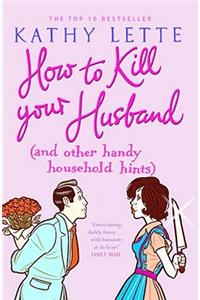 How to Kill Your Husband (and Other Handy Household Hints)