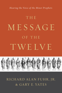 Message of the Twelve: Hearing the Voice of the Minor Prophets