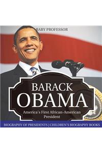 Barack Obama: America's First African-American President - Biography of Presidents Children's Biography Books