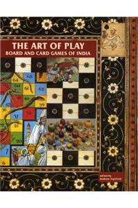 The Art of Play: Board and Card Games of India: Board and Card Games of India