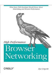 High Performance Browser Networking: What Every Web Developer Should Know about Networking and Web Performance