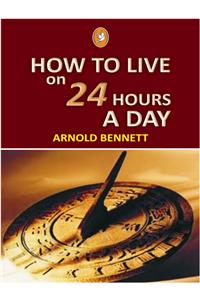 How To Live On 24 Hours A Day