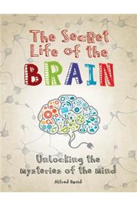 Secret Life of the Brain: Unlocking the Mysteries of the Mind