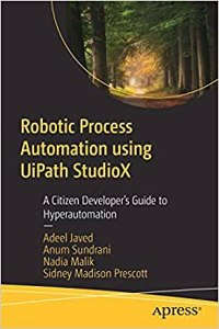 Robotic Process Automation Using Uipath Studiox: A Citizen Developer’S Guide To Hyperautomation