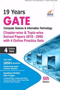 19 years GATE Computer Science & Information Technology Chapter-wise & Topic-wise Solved Papers (2018 - 2000) with 4 Online Practice Sets