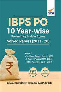 IBPS PO 10 Year-wise Preliminary & Main Exams Solved Papers (2011-20) 3rd Edition