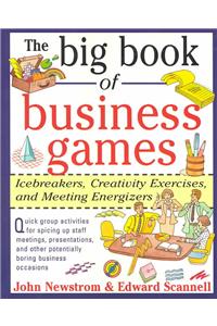 Big Book of Business Games: Icebreakers, Creativity Exercises and Meeting Energizers