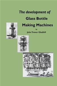 development of glass bottle making machines