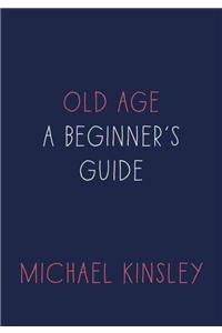 Old Age: A Beginner's Guide