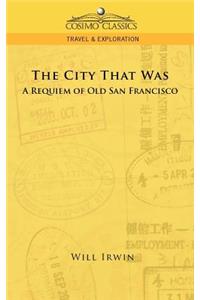 City That Was, a Requiem of Old San Francisco