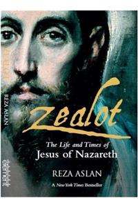 Zealot : The Life and Times of Jesus of Nazareth