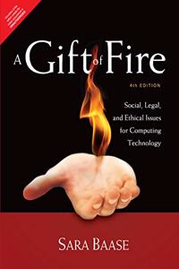 A Gift of Fire: Social, Legal, and Ethical Issues for Computing Technology