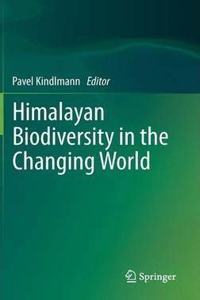 Himalayan Biodiversity in the Changing World [Special Indian Edition - Reprint Year: 2020] [Paperback] Pavel Kindlmann