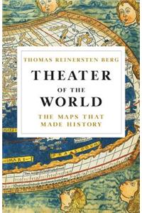 Theater of the World: The Maps That Made History