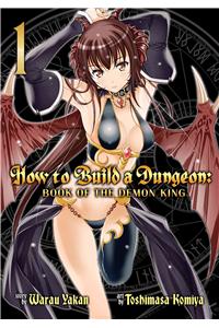 How to Build a Dungeon: Book of the Demon King, Volume 1