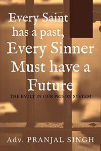 Every Saint has a Past, Every Sinner must have a Future: The Fault in our Prison System