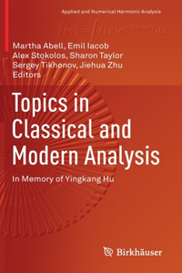 Topics in Classical and Modern Analysis: In Memory of Yingkang Hu