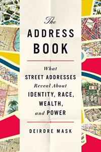 Address Book: What Street Addresses Reveal about Identity, Race, Wealth, and Power