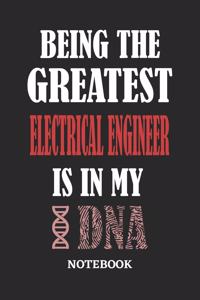 Being the Greatest Electrical Engineer is in my DNA Notebook