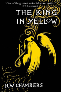 King in Yellow, Deluxe Edition: An Early Classic of the Weird Fiction Genre