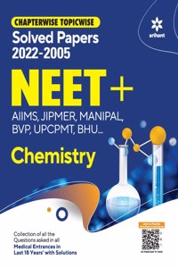 Chapterwise Topicwise Solved Papers Chemistry for NEET + AIMS , JIPMER , MANIPAL , BVP UPCPMT ,BHU