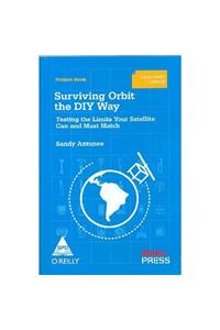 SURVIVING ORBIT THE DIY WAY : TESTING THE LIMITS YOUR SATELLITE CAN AND MUST MATCH