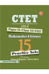 Ctet (Central Teacher Eligibility Test) 2014 - 15 Practice Sets Mathematics & Science Paper 2 (Class 6 - 8)