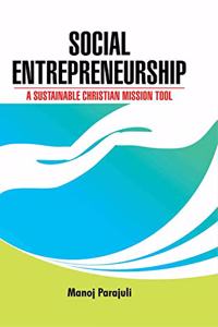 Social Entrepreneurship : A Sustainable Christian Mission Tool