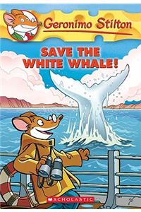 Save the White Whale! (Geronimo Stilton #45), 45