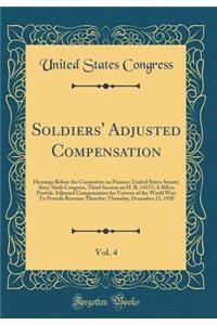 Soldiers' Adjusted Compensation, Vol. 4: Hearings Before the Committee on Finance, United States Senate; Sixty-Sixth Congress, Third Session on H. R. 14157; A Bill to Provide Adjusted Compensation for Veteran of the World War; To Provide Revenue Th