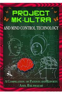 Project MK-Ultra and Mind Control Technology: A Compilation of Patents and Reports