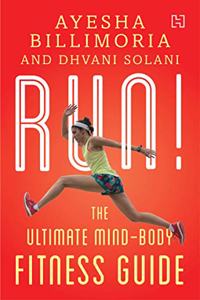 Run!: The Ultimate Mind-Body Fitness Guide