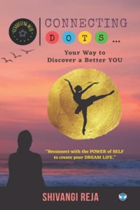 Connecting DOTS... Your Way to Discover a Better You