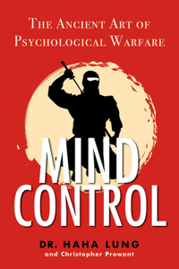 Mind Control: The Ancient Art of Psychological Warfare