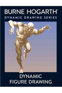 Dynamic Figure Drawing: A New Approach to Drawing the Moving Figure in Deep Space and Foreshortening