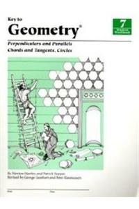 Key to Geometry: Perpendiculars and Parallels Chords and Tangents Circles Book 7