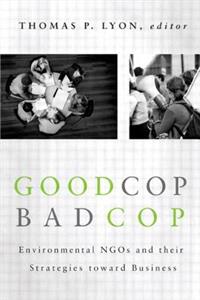 Good Cop/Bad Cop: Environmental NGOs and Their Strategies Toward Business