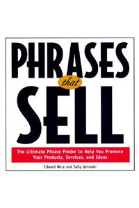 Phrases That Sell: The Ultimate Phrase Finder to Help You Promote Your Products, Services, and Ideas