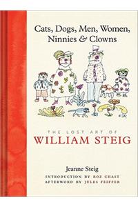 Cats, Dogs, Men, Women, Ninnies & Clowns: The Lost Art of William Steig