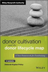 Donor Cultivation and the Donor Lifecycle Map, + Website: A New Framework for Fundraising