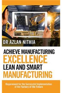 Achieve Manufacturing Excellence Lean and Smart Manufacturing