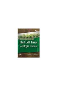 Introduction To Plant Cell, Tissue And Organ Culture